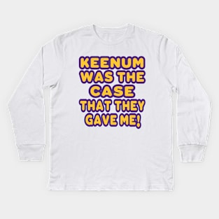 Keenum was the Case! Kids Long Sleeve T-Shirt